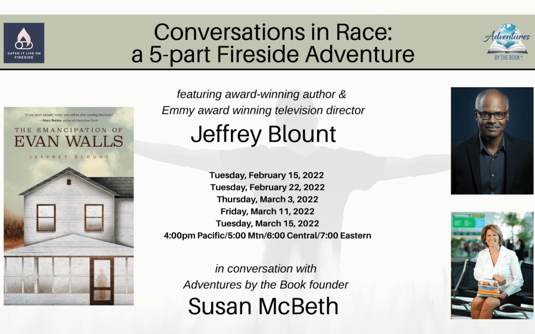 Conversations in Race: a 5-part virtual Fireside Adventure with Emmy award winning TV director and award winning author Jeffrey Blount