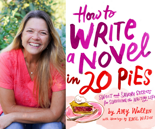 How to Write a Novel in 20 Pies by Amy Wallen