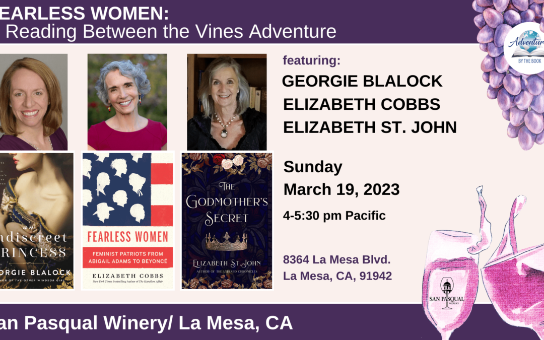 Fearless Women: a Reading Between the Vines Adventure featuring New York Times and bestselling authors Elizabeth Cobbs, Georgie Blalock, and Elizabeth St. John