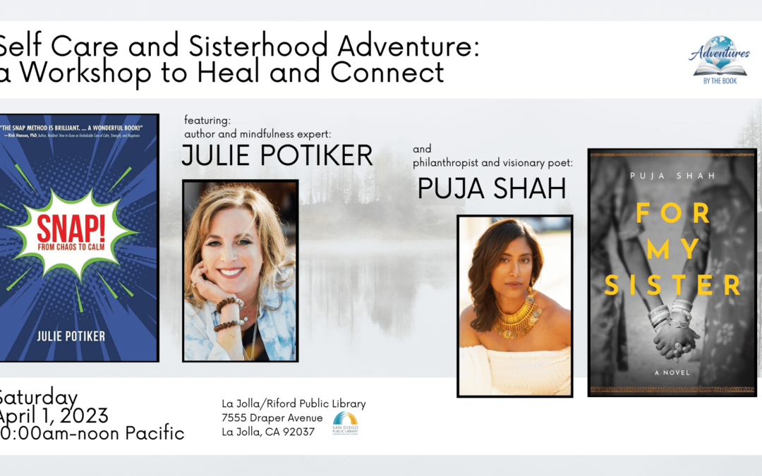 Self-Care and Sisterhood Adventure: a Workshop to Heal and Connect with renowned authors Julie Potiker and Puja Shah