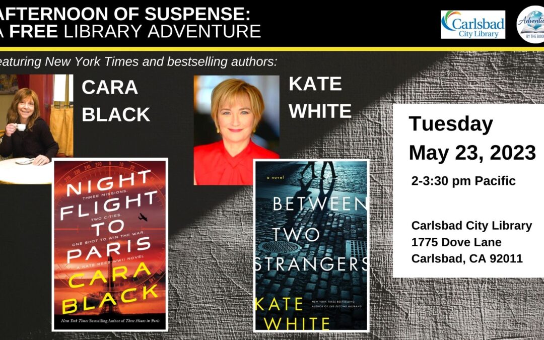 Afternoon of Suspense: a Free Carlsbad Public Library Adventure featuring New York Times bestselling authors Kate White and Cara Black